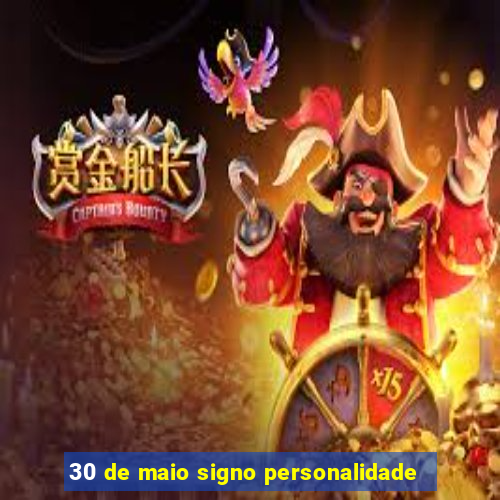 30 de maio signo personalidade